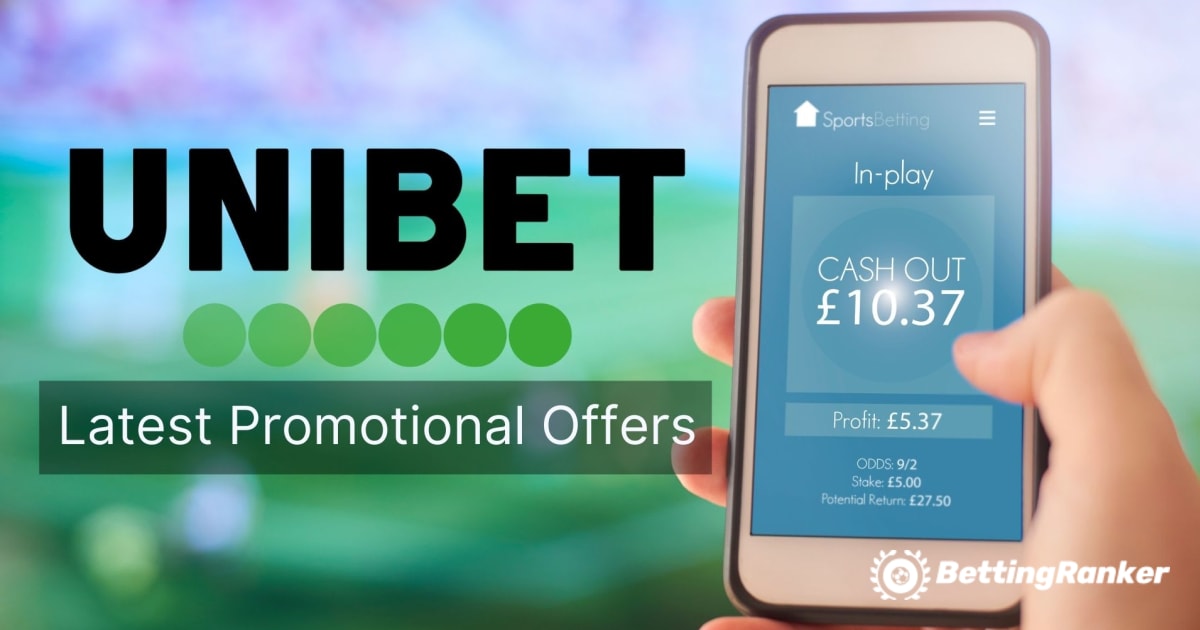 Unibet’s Latest Promotional Offers